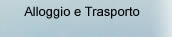 Alloggio e trasporto.